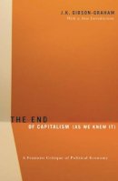 J.k. Gibson-Graham - The End Of Capitalism (As We Knew It): A Feminist Critique of Political Economy - 9780816648054 - V9780816648054