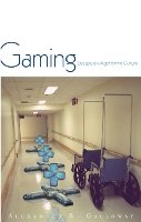 Alexander R. Galloway - Gaming: Essays On Algorithmic Culture - 9780816648511 - V9780816648511