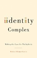 Michael Hames-García - Identity Complex: Making the Case for Multiplicity - 9780816649860 - V9780816649860