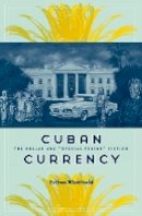 Esther Whitfield - Cuban Currency: The Dollar and “Special Period” Fiction - 9780816650378 - V9780816650378