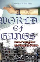 John M. M. Hagedorn - A World of Gangs: Armed Young Men and Gangsta Culture - 9780816650675 - V9780816650675