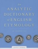 Anatoly Liberman - An Analytic Dictionary of English Etymology: An Introduction - 9780816652723 - V9780816652723
