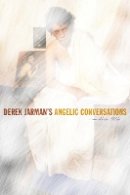 Jim Ellis - Derek Jarman’s Angelic Conversations - 9780816653126 - V9780816653126