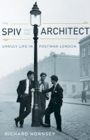 Richard Hornsey - The Spiv and the Architect: Unruly Life in Postwar London - 9780816653157 - V9780816653157