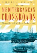 Sheila Crane - Mediterranean Crossroads: Marseille and Modern Architecture - 9780816653621 - V9780816653621