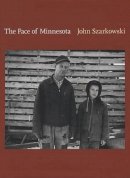 John Szarkowski - The Face of Minnesota - 9780816654482 - V9780816654482