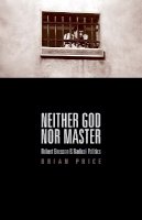 Brian Price - Neither God nor Master: Robert Bresson and Radical Politics - 9780816654628 - V9780816654628
