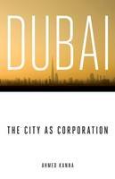 Ahmed Kanna - Dubai, the City as Corporation - 9780816656318 - V9780816656318