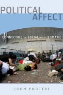 John Protevi - Political Affect: Connecting the Social and the Somatic - 9780816665105 - V9780816665105