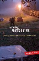 Rebecca R. Scott - Removing Mountains: Extracting Nature and Identity in the Appalachian Coalfields - 9780816666003 - V9780816666003