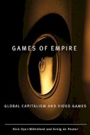 Nick Dyer-Witheford - Games of Empire: Global Capitalism and Video Games - 9780816666119 - V9780816666119