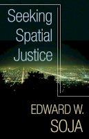 Edward W. Soja - Seeking Spatial Justice - 9780816666683 - V9780816666683