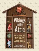 Eric Dregni - Vikings in the Attic: In Search of Nordic America - 9780816667444 - V9780816667444