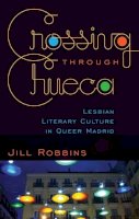 Jill Robbins - Crossing through Chueca: Lesbian Literary Culture in Queer Madrid - 9780816669905 - V9780816669905