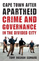 Tony Roshan Samara - Cape Town after Apartheid: Crime and Governance in the Divided City - 9780816670017 - V9780816670017