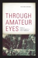 Frances Guerin - Through Amateur Eyes: Film and Photography in Nazi Germany - 9780816670079 - V9780816670079