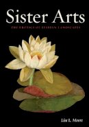 Lisa L. Moore - Sister Arts: The Erotics of Lesbian Landscapes - 9780816670147 - V9780816670147