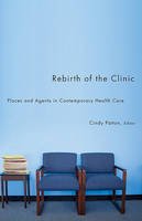 Cindy Patton (Ed.) - Rebirth of the Clinic: Places and Agents in Contemporary Health Care - 9780816670192 - V9780816670192