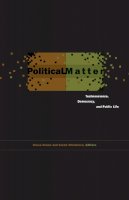 Bruce Braun (Ed.) - Political Matter: Technoscience, Democracy, and Public Life - 9780816670895 - V9780816670895