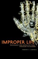 Timothy Campbell - Improper Life: Technology and Biopolitics from Heidegger to Agamben - 9780816674657 - V9780816674657