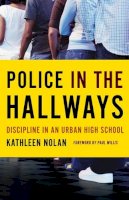 Kathleen Nolan - Police in the Hallways: Discipline in an Urban High School - 9780816675531 - V9780816675531
