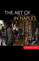 Jason Pine - The Art of Making Do in Naples - 9780816676019 - V9780816676019