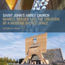 Victoria M. Young - Saint John´s Abbey Church: Marcel Breuer and the Creation of a Modern Sacred Space - 9780816676163 - V9780816676163