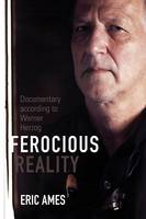 Eric Ames - Ferocious Reality: Documentary according to Werner Herzog - 9780816677641 - V9780816677641