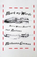 Mishuana Goeman - Mark My Words: Native Women Mapping Our Nations - 9780816677917 - V9780816677917