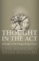 Erin Manning - Thought in the Act: Passages in the Ecology of Experience - 9780816679676 - V9780816679676