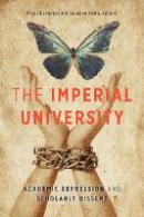 Sunaina Maira - The Imperial University: Academic Repression and Scholarly Dissent - 9780816680900 - V9780816680900