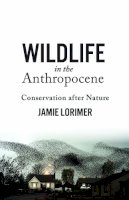 Jamie Lorimer - Wildlife in the Anthropocene: Conservation after Nature - 9780816681082 - V9780816681082