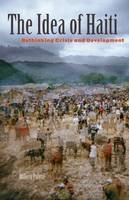 Millery Polyne (Ed.) - The Idea of Haiti: Rethinking Crisis and Development - 9780816681327 - V9780816681327
