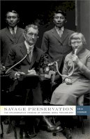 Brian Hochman - Savage Preservation: The Ethnographic Origins of Modern Media Technology - 9780816681389 - V9780816681389