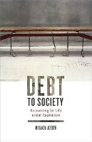 Miranda Joseph - Debt to Society: Accounting for Life under Capitalism - 9780816687442 - V9780816687442