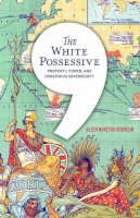 Aileen Moreton-Robinson - The White Possessive: Property, Power, and Indigenous Sovereignty - 9780816692163 - V9780816692163