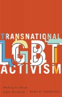 Ryan R. Thoreson - Transnational LGBT Activism: Working for Sexual Rights Worldwide - 9780816692743 - V9780816692743