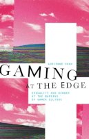 Adrienne Shaw - Gaming at the Edge: Sexuality and Gender at the Margins of Gamer Culture - 9780816693160 - V9780816693160
