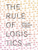 Jesse Lecavalier - The Rule of Logistics. Walmart and the Architecture of Fulfillment.  - 9780816693313 - V9780816693313