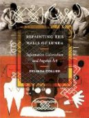 Delinda Collier - Repainting the Walls of Lunda: Information Colonialism and Angolan Art - 9780816694440 - V9780816694440