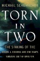 Michael Schumacher - Torn in Two: The Sinking of the Daniel J. Morrell and One Man´s Survival on the Open Sea - 9780816695218 - V9780816695218