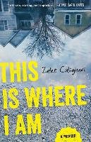 Zeke Caligiuri - This Is Where I Am: A Memoir - 9780816695720 - V9780816695720