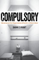 Sabina E. Vaught - Compulsory: Education and the Dispossession of Youth in a Prison School - 9780816696215 - V9780816696215