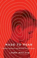 Laura Mauldin - Made to Hear: Cochlear Implants and Raising Deaf Children - 9780816697250 - V9780816697250