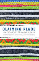 Vang - Claiming Place: On the Agency of Hmong Women - 9780816697786 - V9780816697786