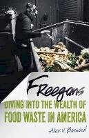 Alex V. Barnard - Freegans: Diving into the Wealth of Food Waste in America - 9780816698134 - V9780816698134