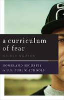 Nicole Nguyen - A Curriculum of Fear: Homeland Security in U.S. Public Schools - 9780816698288 - V9780816698288