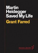 Grant Farred - Martin Heidegger Saved My Life - 9780816699360 - V9780816699360