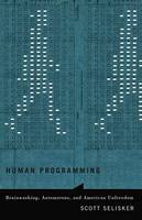 Scott Selisker - Human Programming: Brainwashing, Automatons, and American Unfreedom - 9780816699889 - V9780816699889