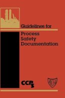 Ccps (Center For Chemical Process Safety) - Guidelines for Process Safety Documentation - 9780816906253 - V9780816906253